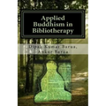 Applied Buddhism in Bibliotherapy: Therapeutic use of Buddhist Texts for Mental Disorders