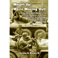 Mount Up! We're Moving Out!: The World War II Memoir of an Armored Car Gunner of D Troop, 94th Cavalry Reconnaissance Squadron, Mechanized, 14th Ar