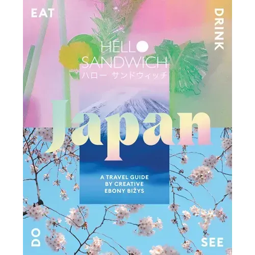 Hello Sandwich Japan: A Travel Guide by Creative Ebony Bizys