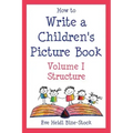 How to Write a Children's Picture Book Volume I: Structure