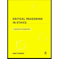 Critical Reasoning in Ethics: A Practical Introduction