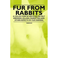 Fur from Rabbits - A Collection of Articles on Pelt Dressing, Killing, Marketing and Other Aspects of Fur Farming
