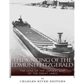 The Sinking of the Edmund Fitzgerald: The Loss of the Largest Ship on the Great Lakes