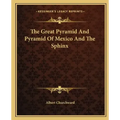 The Great Pyramid and Pyramid of Mexico and the Sphinx