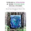 Toward a Stranger and More Posthuman Social Studies