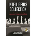 Intelligence Collection: How To Plan and Execute Intelligence Collection In Complex Environments