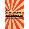 The Revolutionary Who's Raising You: Empowered Parenting and Spiritual Psychology