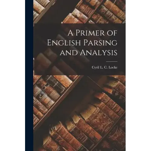 A Primer of English Parsing and Analysis