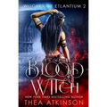 Blood Witch: Witches Of Etlantium Book 2
