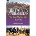 Britain in Afghanistan 2: The Second Afghan War 1878-80