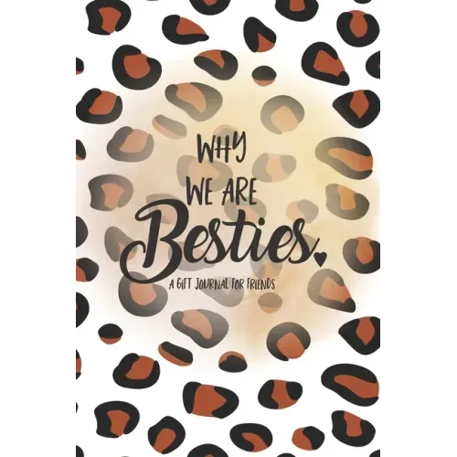 Why We Are Besties: A Fill in the Blank Gift Journal for Friends, Leopard Print
