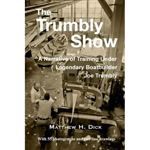 The Trumbly Show: A Narrative of Training Under Legendary Boatbuilder Joe Trumbly