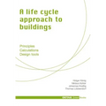 A Life Cycle Approach to Buildings: Principles - Calculations - Design Tools