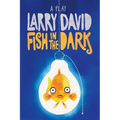 Fish in the Dark: A Play