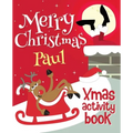 Merry Christmas Paul - Xmas Activity Book: (Personalized Children's Activity Book)