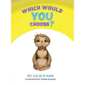 Which Would YOU Choose?: I GET to choose!