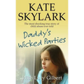 Daddy's Wicked Parties: The Most Shocking True Story of Child Abuse Ever Told