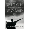 The Witch Belongs to the World: A Spell of Becoming