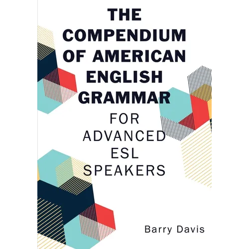 The Compendium of American English Grammar: For Advanced ESL Speakers