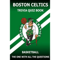 Boston Celtics Triivia Quiz Book: The One With All The Questions