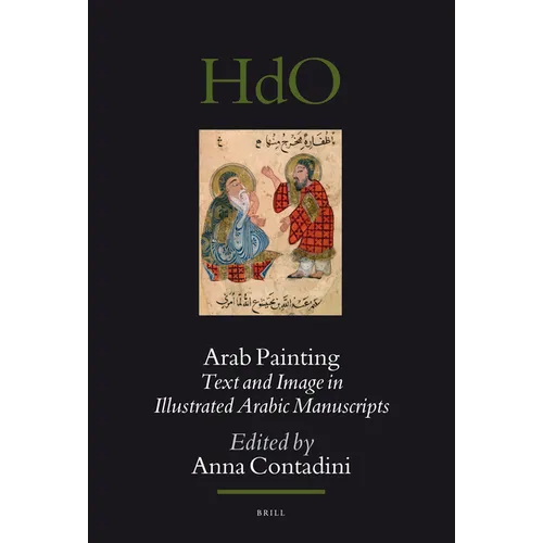 Arab Painting: Text and Image in Illustrated Arabic Manuscripts