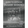 Hard to Extreme Jigsaw Sudoku - 300 Challenging Puzzles - Volume 1: Irregular Sudoku Puzzle Book for Adults with Solutions