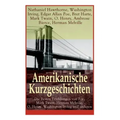 Amerikanische Kurzgeschichten - Die Besten Erzählungen von Poe, Mark Twain, Herman Melville, O. Henry, Washington Irving und anderen: Die Legende Von