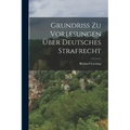 Grundriss zu Vorlesungen über Deutsches Strafrecht