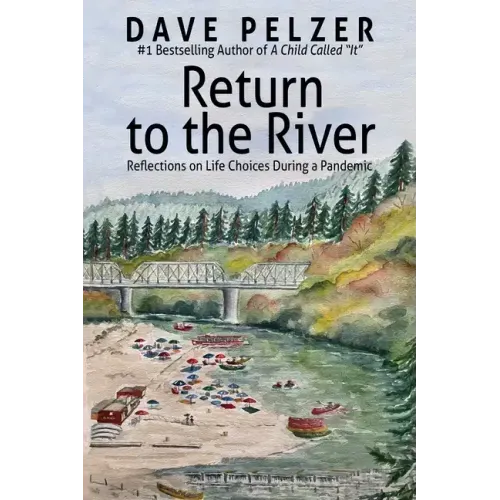 Return to the River: Reflections on Life Choices During a Pandemic