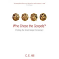 Who Chose the Gospels?: Probing the Great Gospel Conspiracy