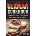 German Cookbook: Traditional German Recipes Made Easy