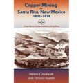 Copper Mining in Santa Rita, New Mexico, 1801-1838: A New Mexico Centennial History Series Book