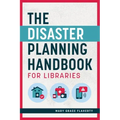 The Disaster Planning Handbook for Libraries