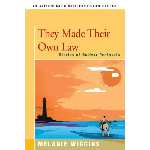 They Made Their Own Law: Stories of Bolivar Peninsula