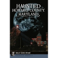 Haunted Howard County, Maryland