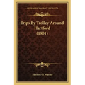 Trips By Trolley Around Hartford (1901)