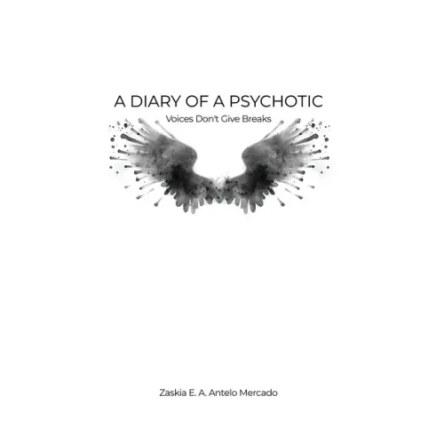 A Diary of a Psychotic: Voices Don't Give Breaks