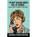 I'm Not Talking About You, Of Course...