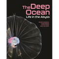 The Deep Ocean: Life in the Abyss