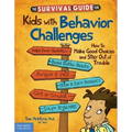 The Survival Guide for Kids with Behavior Challenges: How to Make Good Choices and Stay Out of Trouble