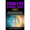 Cognitive Behavioral Therapy (CBT): 2 Manuscripts - Introducing Cognitive Behavioral Therapy, Cognitive Behavioral Therapy Made Simple - Examples and