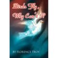 Birds Fly, Why Can't I?