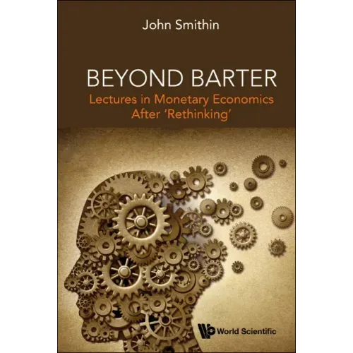 Beyond Barter: Lectures in Monetary Economics After 'Rethinking'
