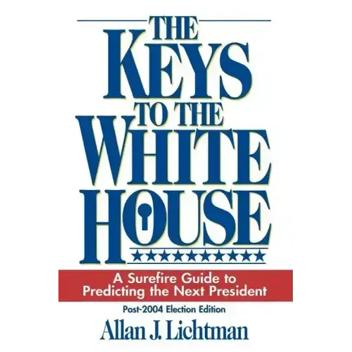 The Keys to the White House: A Surefire Guide to Predicting the Next President