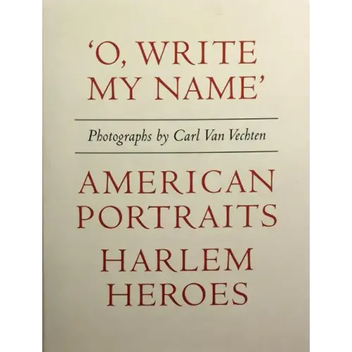 Carl Van Vechten: 'o, Write My Name': American Portraits, Harlem Heroes