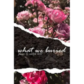 What We Buried