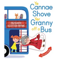Ye Cannae Shove Yer Granny Off a Bus: A Favourite Scottish Rhyme with Moving Parts