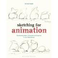 Sketching for Animation: Developing Ideas, Characters and Layouts in Your Sketchbook