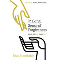 Making Sense of Forgiveness: Moving from Hurt Toward Hope