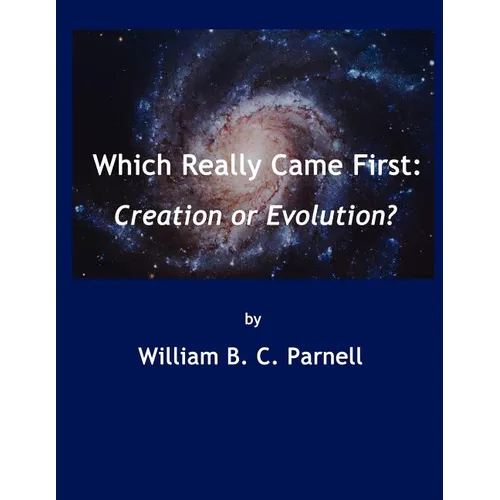 Which Really Came First: Creation or Evolution?